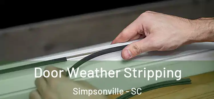 Door Weather Stripping Simpsonville - SC